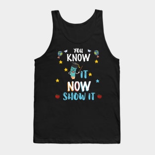 You Know It Now Show It, Testing Day Teacher, Graduation, We Out Teachers, Teacher Life, Teacher Summer Tank Top